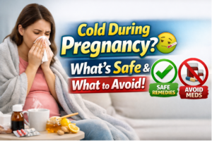 গর্ভাবস্থায় এবং সাধারণ ক্ষেত্রে ঠান্ডা লাগলে করণীয় কি